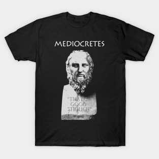 Mediocretes (Philosopher of The Mediocre) T-Shirt